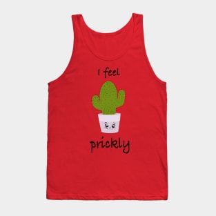 Cactus, I feel prickly 8 Tank Top